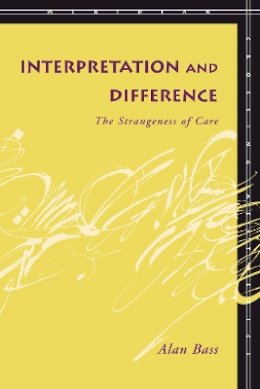 Alan Bass - Interpretation and Difference: The Strangeness of Care - 9780804753388 - V9780804753388