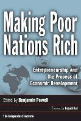 Benjamin Powell (Ed.) - Making Poor Nations Rich: Entrepreneurship and the Process of Economic Development - 9780804757324 - V9780804757324