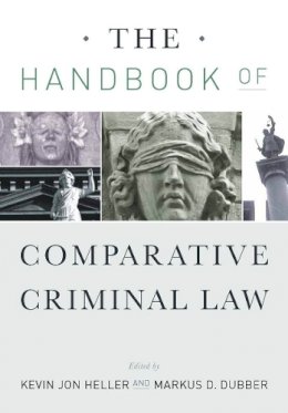 Kevin Jon Heller (Ed.) - The Handbook of Comparative Criminal Law - 9780804757584 - V9780804757584