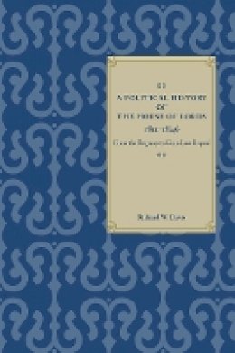 Richard W. Davis - A Political History of the House of Lords, 1811-1846: From the Regency to Corn Law Repeal - 9780804757638 - V9780804757638