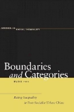 Feng Wang - Boundaries and Categories: Rising Inequality in Post-Socialist Urban China - 9780804757942 - V9780804757942