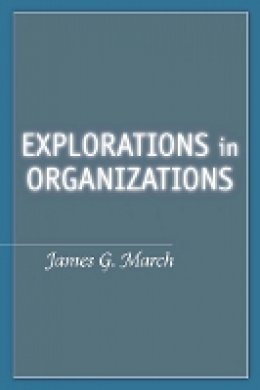 James G. March - Explorations in Organizations - 9780804758987 - V9780804758987