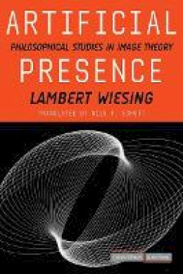 Lambert Wiesing - Artificial Presence: Philosophical Studies in Image Theory - 9780804759410 - V9780804759410