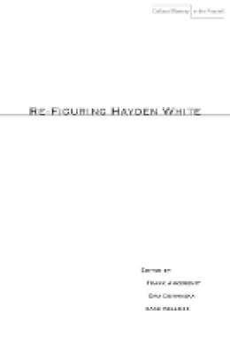 Frank Ankersmit (Ed.) - Re-Figuring Hayden White - 9780804760034 - V9780804760034