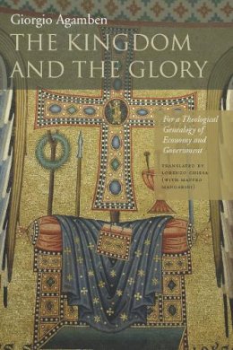Giorgio Agamben - The Kingdom and the Glory: For a Theological Genealogy of Economy and Government - 9780804760164 - V9780804760164