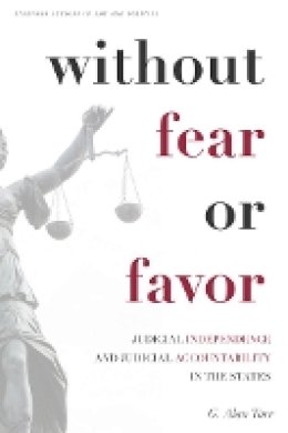 G. Alan Tarr - Without Fear or Favor: Judicial Independence and Judicial Accountability in the States - 9780804760393 - V9780804760393