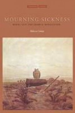Rebecca Comay - Mourning Sickness: Hegel and the French Revolution - 9780804761277 - V9780804761277