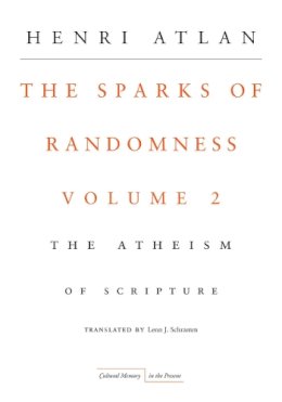 Henri Atlan - The Sparks of Randomness. The Atheism of Scripture.  - 9780804761345 - V9780804761345