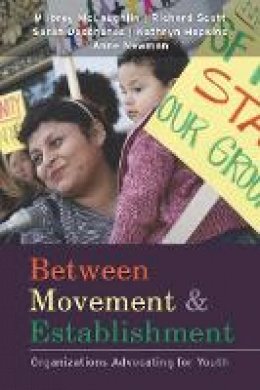 Milbrey W. McLaughlin - Between Movement and Establishment: Organizations Advocating for Youth - 9780804762106 - V9780804762106