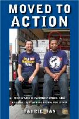 Hahrie C. Han - Moved to Action: Motivation, Participation, and Inequality in American Politics - 9780804762250 - V9780804762250