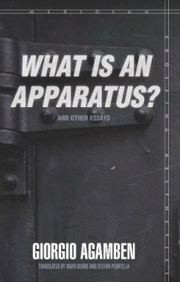 Giorgio Agamben - What Is an Apparatus? and Other Essays - 9780804762304 - V9780804762304