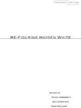 Frank Ankersmit (Ed.) - Re-Figuring Hayden White - 9780804762755 - V9780804762755