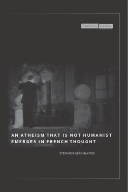 Stefanos Geroulanos - An Atheism that Is Not Humanist Emerges in French Thought - 9780804762991 - V9780804762991