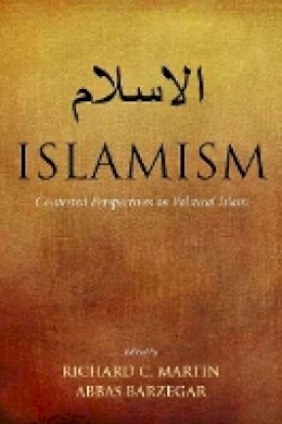 Richard C. Martin - Islamism: Contested Perspectives on Political Islam - 9780804768863 - V9780804768863