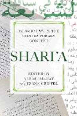 Abbas Amanat (Ed.) - Shari’a: Islamic Law in the Contemporary Context - 9780804769303 - V9780804769303