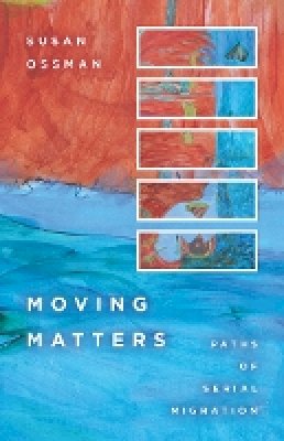 Susan Ossman - Moving Matters: Paths of Serial Migration - 9780804770293 - V9780804770293