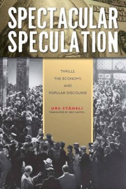 Urs Staheli - Spectacular Speculation - 9780804771313 - V9780804771313