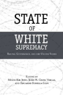 Moon-Kie Jung (Ed.) - State of White Supremacy: Racism, Governance, and the United States - 9780804772198 - V9780804772198