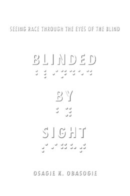 Osagie Obasogie - Blinded by Sight: Seeing Race Through the Eyes of the Blind - 9780804772785 - V9780804772785