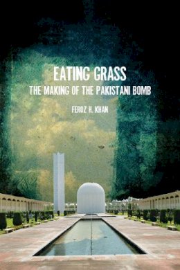 Feroz Khan - Eating Grass: The Making of the Pakistani Bomb - 9780804776011 - V9780804776011