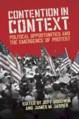 Jeff Goodwin - Contention in Context: Political Opportunities and the Emergence of Protest - 9780804776127 - V9780804776127