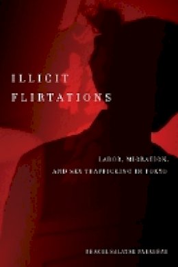 Rhacel Parreñas - Illicit Flirtations: Labor, Migration, and Sex Trafficking in Tokyo - 9780804777124 - V9780804777124