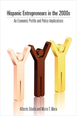 Alberto Dávila - Hispanic Entrepreneurs in the 2000s: An Economic Profile and Policy Implications - 9780804777933 - V9780804777933