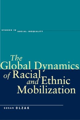 Susan Olzak - The Global Dynamics of Racial and Ethnic Mobilization - 9780804778626 - V9780804778626
