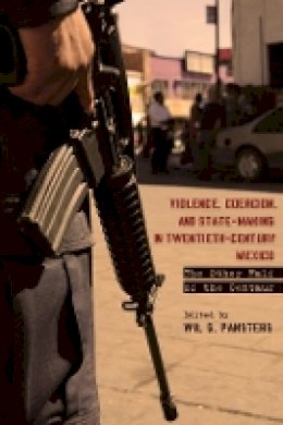 Pansters - Violence, Coercion, and State-Making in Twentieth-Century Mexico: The Other Half of the Centaur - 9780804781589 - V9780804781589