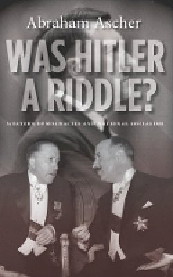 Abraham Ascher - Was Hitler a Riddle?: Western Democracies and National Socialism - 9780804783552 - V9780804783552