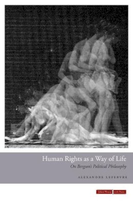 Alexandre Lefebvre - Human Rights as a Way of Life - 9780804785785 - V9780804785785