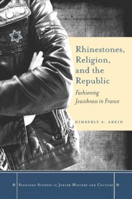 Kimberly A. Arkin - Rhinestones, Religion, and the Republic - 9780804786003 - V9780804786003