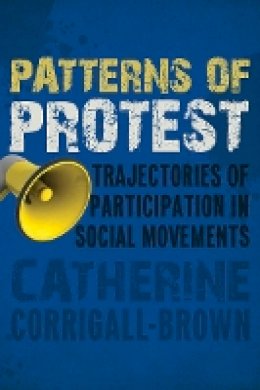 Catherine Corrigall-Brown - Patterns of Protest: Trajectories of Participation in Social Movements - 9780804786898 - V9780804786898