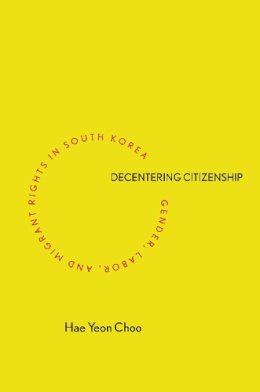 Hae Yeon Choo - Decentering Citizenship - 9780804791274 - V9780804791274