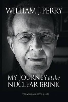 William Perry - My Journey at the Nuclear Brink - 9780804796811 - V9780804796811