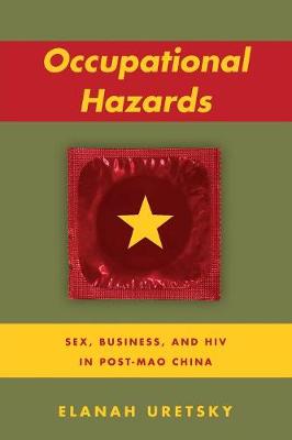 Elanah Uretsky - Occupational Hazards: Sex, Business, and HIV in Post-Mao China - 9780804797535 - V9780804797535