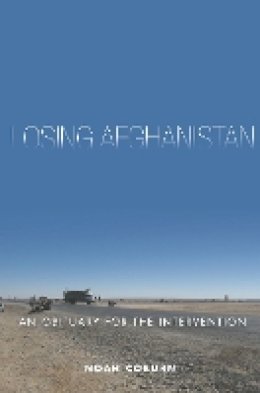 Noah Coburn - Losing Afghanistan: An Obituary for the Intervention - 9780804797771 - V9780804797771