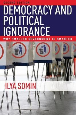 Ilya Somin - Democracy and Political Ignorance: Why Smaller Government Is Smarter, Second Edition - 9780804799317 - V9780804799317