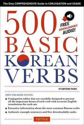Kyubyong Park - 500 Basic Korean Verbs: The Only Comprehensive Guide to Conjugation and Usage (Downloadable Audio Files Included) - 9780804846059 - V9780804846059