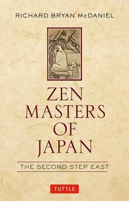 Richard Bryan McDaniel - Zen Masters of Japan: The Second Step East - 9780804847971 - V9780804847971