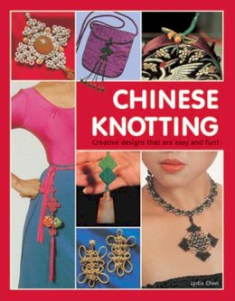 Lydia Chen - Chinese Knotting: Creative Designs that are Easy and Fun! - 9780804848756 - V9780804848756