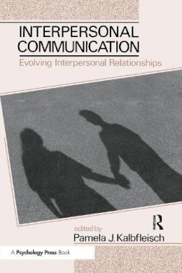 Pamela J. . Ed(S): Kalbfleisch - Interpersonal Communication: Evolving Interpersonal Relationships (Routledge Communication Series) - 9780805812978 - V9780805812978