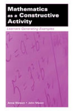 Anne Watson - Mathematics as a Constructive Activity: Learners Generating Examples - 9780805843446 - V9780805843446