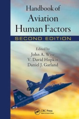 . Ed(S): Wise, John A.; Garland, Daniel J.; Hopkin, V. David - Handbook of Aviation Human Factors (Human Factors in Transportation (Hardcover)) - 9780805859065 - V9780805859065