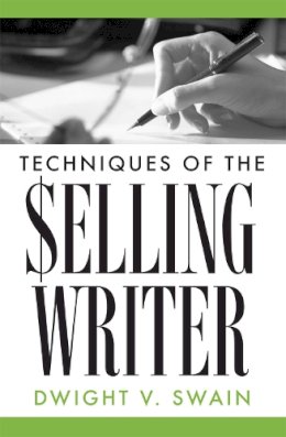 Dwight V. Swain - Techniques of the Selling Writer - 9780806111919 - V9780806111919