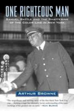 Arthur Browne - One Righteous Man: Samuel Battle and the Shattering of the Color Line in New York - 9780807043585 - V9780807043585