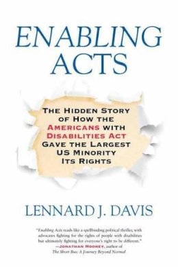 Lennard J Davis - Enabling Acts: The Hidden Story of How the Americans with Disabilities Act Gave the Largest US Minority Its Rights - 9780807059296 - V9780807059296