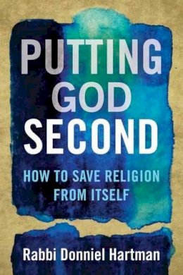 Donniel Hartman - Putting God Second: How to Save Religion from Itself - 9780807063347 - V9780807063347