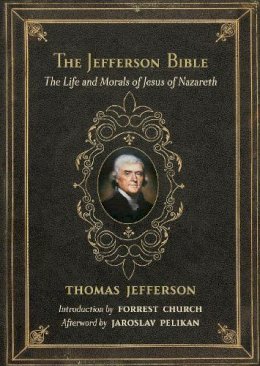 Thomas Jefferson - The Jefferson Bible (Revised) *. The Life and Morals of Jesus of Nazareth.  - 9780807077146 - V9780807077146