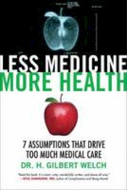 Dr. H. Gilbert Welch - Less Medicine, More Health - 9780807077580 - V9780807077580